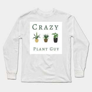 Crazy Plant Guy Long Sleeve T-Shirt